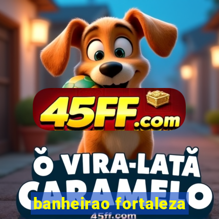 banheirao fortaleza